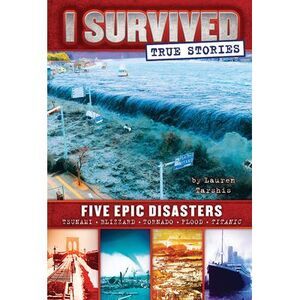 Five Epic Disasters (I Survived True Stories #1): Volume 1 -- Lauren Tarshis